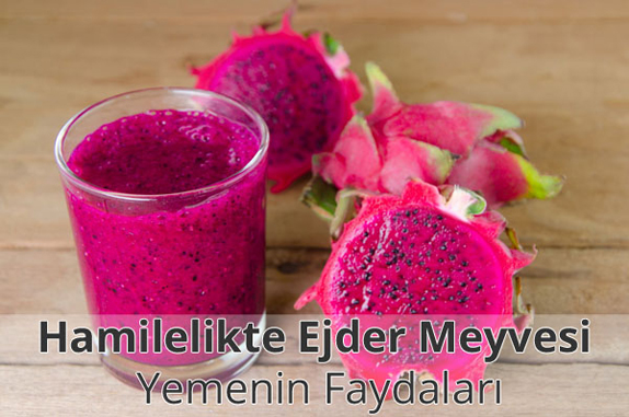 Hamilelikte (Gebelikte) Ejder Meyvesi (Pitaya) Yemenin Faydaları