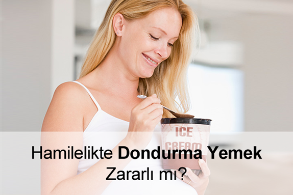 Hamilelikte (Gebelikte) Dondurma Yemek Zararlı mı?