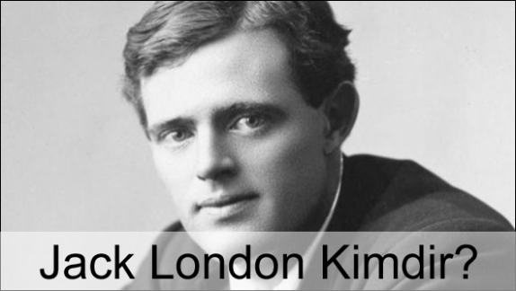 Jack London Kimdir? Hayatı, Biyografisi, Kitapları