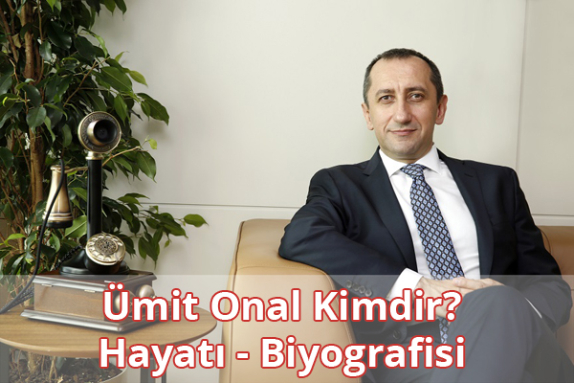 Ümit Önal Kimdir? Hayatı - Biyografisi