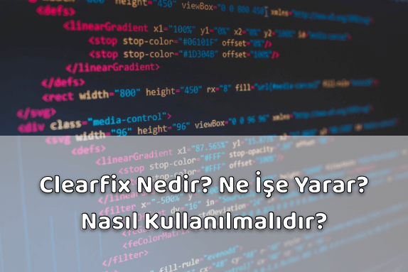 Clearfix Nedir? Ne İşe Yarar?